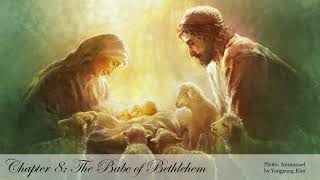 Jesus The Christ Chapter 8  The Babe of Bethlehem [upl. by Jannery]