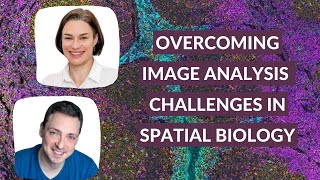 How To Overcome Challenges In Image Analysis For Spatial Biology [upl. by Scharf589]