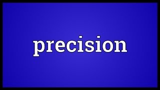 Precision Meaning [upl. by Sosthenna]