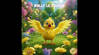 Wally le poussin 🎵 Chanson pour enfants  chanson française pour enfants [upl. by Carol601]