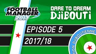 Kenya Believe It  Dare To Dream Djibouti  Episode 5  Football Manager 2017 [upl. by Darcee]