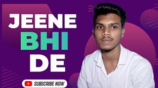 Jeene Bhi De  Cover Song  Yessar Dessai  Unplugged  Rishabh Wycliffe [upl. by Amabel879]