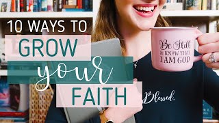 10 Ways to Grow Your Faith [upl. by Stelu]