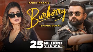 Burberry Official Video  AMRIT MAAN Ft Shipra Goyal  XPENSIVE  Latest Punjabi Songs 2022 [upl. by Maryellen]