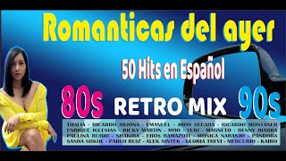 Románticas Pop En Español 80s y 90s  Éxitos Románticos del Ayer RETROMIX 80S Y 90S [upl. by Akemal]