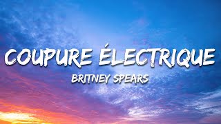 Britney Spears  Coupure électrique Lyrics [upl. by Burl31]