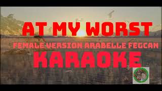 At my worst karaoke female version Arabelle Fegcan [upl. by Masao]