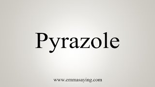 How To Say Pyrazole [upl. by Airlia]