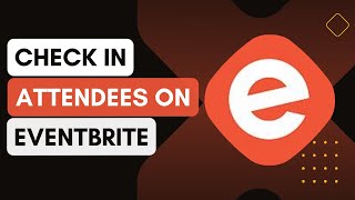 How To Check In Attendees On Eventbrite [upl. by Eetak709]