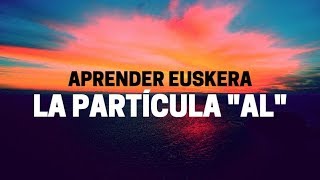 Aprender euskera cuándo utilizar la párticula quotALquot [upl. by Spiegel]