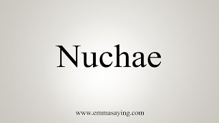 How To Say Nuchae [upl. by Manoff486]