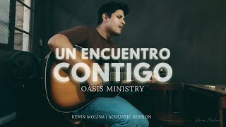 Un encuentro contigo  Oasis Ministry  Acustico  Cover  Kevin Molina [upl. by Akemor]