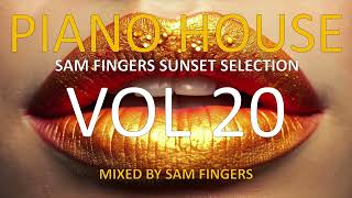 PIANO HOUSE MIX VOL 20  MIXED BY SAM FINGERS [upl. by Gibbeon37]