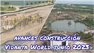 Avances construcción Vidanta World junio 2023 [upl. by Ylehsa864]