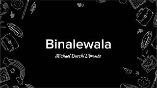 Binalewala lyrics by Michael Dutchi Libranda  J Cody BT [upl. by Annasoh]