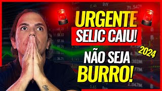 TAXA SELIC CAIU O QUE FAZER COM MEUS INVESTIMENTOS EM 2024 [upl. by Nirrak694]