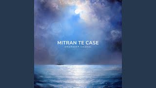 Mitran te case [upl. by Yenffit]