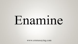 How To Say Enamine [upl. by Harday]