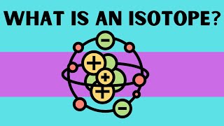 What is an Isotope [upl. by Yelhs185]