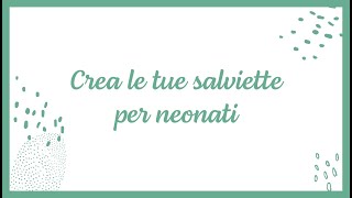 Crea le tue salviette per neonati [upl. by Mercuri]