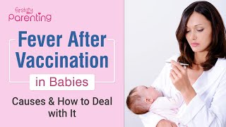 Fever After Vaccination in Babies – Causes amp How to Deal With It [upl. by Yolanda905]