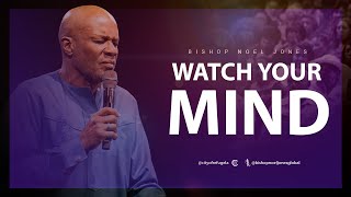 Bishop Noel Jones  WATCH YOUR MIND  Flashback Friday [upl. by Randi]