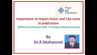 Importance of Impact factor and Cite score in a publication  SCIE Journal Vs Scopus Journal [upl. by Mathew]