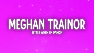 Meghan Trainor  Better When Im Dancin Lyrics [upl. by Waldon]