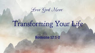 Transforming Your Life Romans 1212 [upl. by Ojibbob]