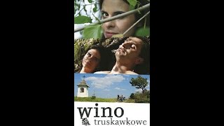 Wino Truskawkowe  Cały Film 2009 Dariusz Jabłoński [upl. by Alma]