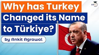 Why has Turkey Changed its Name to Türkiye Turkey is now Turkiye  Know all about it  UPSC [upl. by Yeleek787]