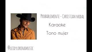 Probablemente  Christisn Nodal karaoke tono mujer [upl. by Alaek271]