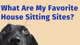 The Best HOUSE SITTING Websites From 6 YEARS of Experience [upl. by Freida]