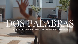 Dos Palabras Video Oficial  La Original Banda El Limón [upl. by Anaylil]