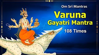 Varuna Gayatri Mantra 108 Times  Lord Varun Gayatri Mantra  Water God [upl. by Brause]