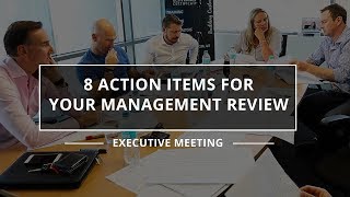 MANAGEMENT REVIEW  8 ACTION ITEMS FOR A SUCCESSFUL MANAGEMENT REVIEW OR EXECUTIVE MEETING [upl. by Desdemona]