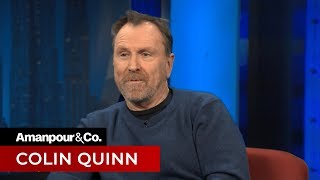 Colin Quinn Talks Comedy in an Era of Political Correctness  Amanpour and Company [upl. by Eiromem]