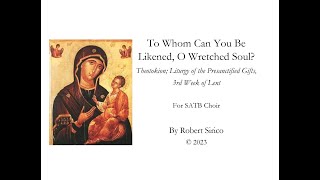 Theotokion O Wretched Soul for SATB Choir [upl. by Atiluj]