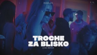 MODELKI  Trochę Za Blisko XANO REMIX [upl. by Greenwald]