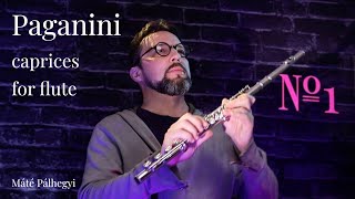 Paganini Caprice No1 for flute  Mate Palhegyi [upl. by Kcaz]