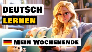 Learn German A2B1  Listen amp Speak  Practice German Listening Skills  Mein Wochenende [upl. by Asiar]