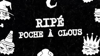 RIPÉ  Poche à clous  Lyrics Video [upl. by Daniels]