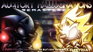 Auditory Hallucinations V2 Lost To Darkness but Fleetway and Sonic sing it [upl. by Nayllij]