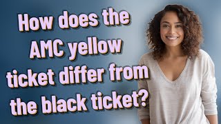 How does the AMC yellow ticket differ from the black ticket [upl. by Tlok]