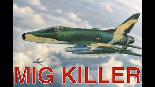 MIG KILLER The USAFs First MiG Kill In Vietnam Was By An F100 Super Sabre [upl. by Aivizt]