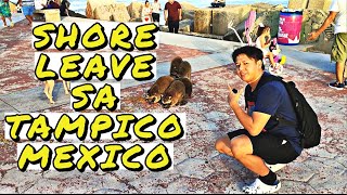 SHORE LEAVE sa Tampico Mexico [upl. by Otnas]