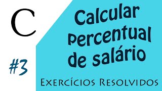 3  Exercícios resolvidos  Percentual de salário  Programação C [upl. by Sashenka]