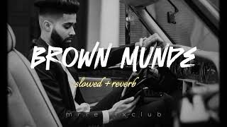 Brown Munde  Slowed  Reverb Punjabi Remix Song  Hindi Lofi Song remix punjabi [upl. by Zebulen978]