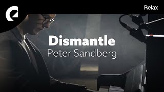 Peter Sandberg  Dismantle [upl. by Murphy]