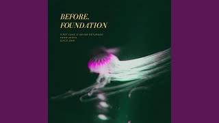 BeforeFoundation [upl. by Flyn]